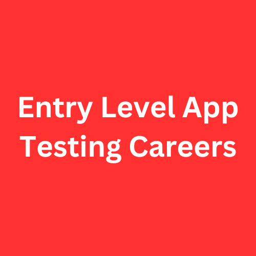 Entry Level App Testing Careers